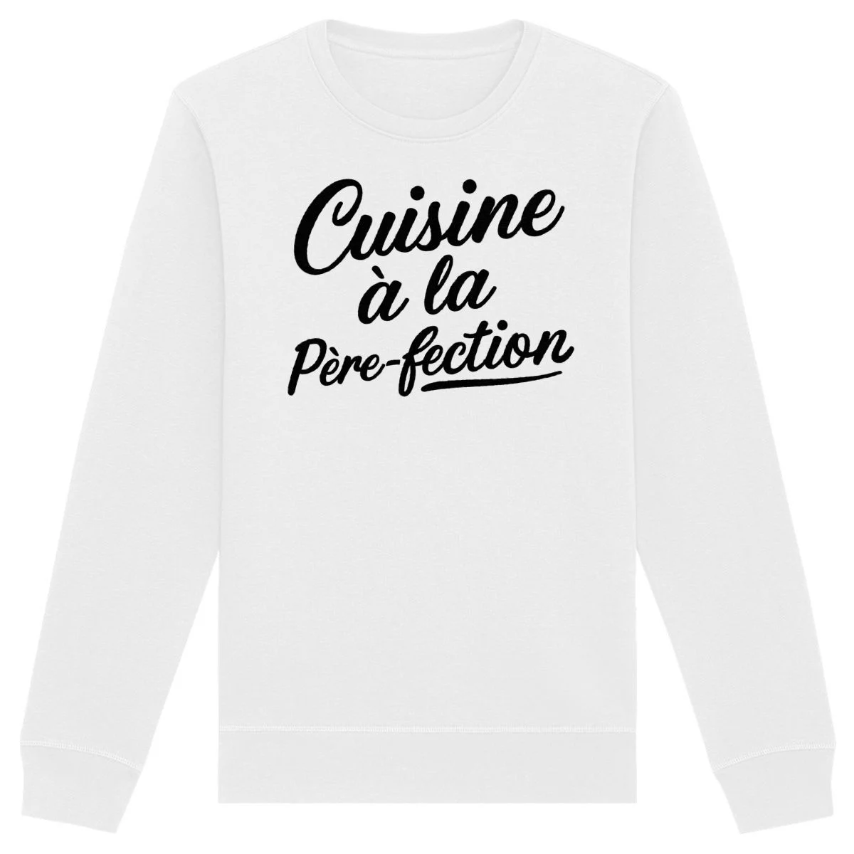 Sweat « Cuisine à la père-fection » – Unisexe - ​Boulangerie-Pâtisserie | Pain au Levain & Viennoiseries​ Pain aux raisins pur beurre | Cool&Simple