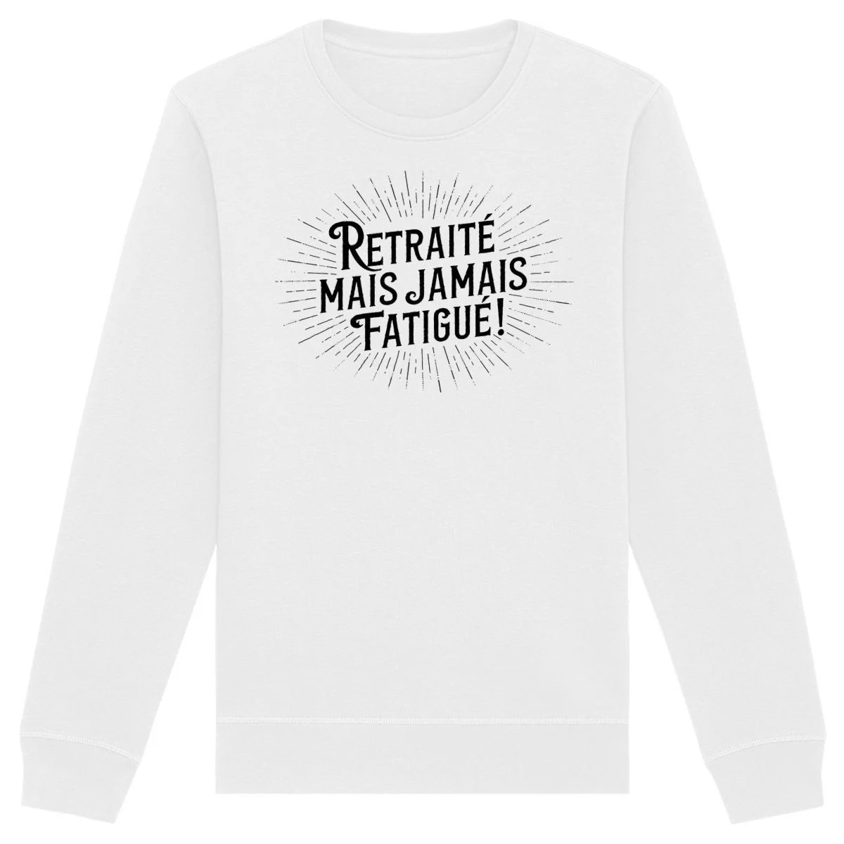 Sweat « Retraité mais jamais wave fatigué » – Unisexe - Édition Limitée – L’Art de la Table Française en Promotion !