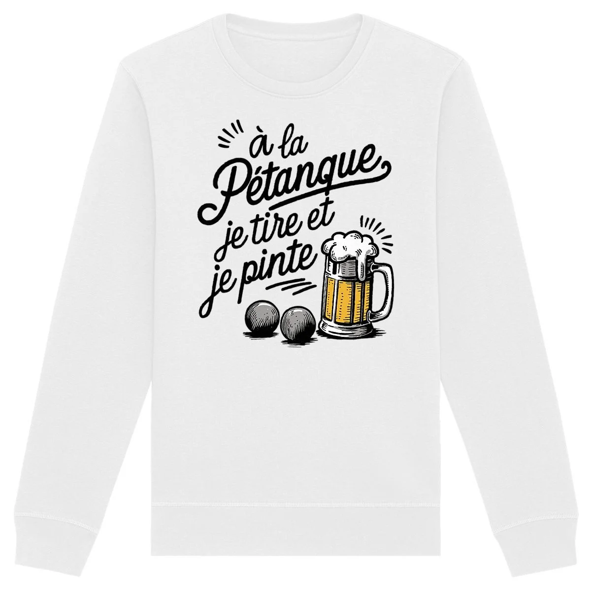 Sweat « À la pétanque je tire et je pinte » – Unisexe - ​Boulangerie-Pâtisserie | Pain Aline au Levain & Viennoiseries