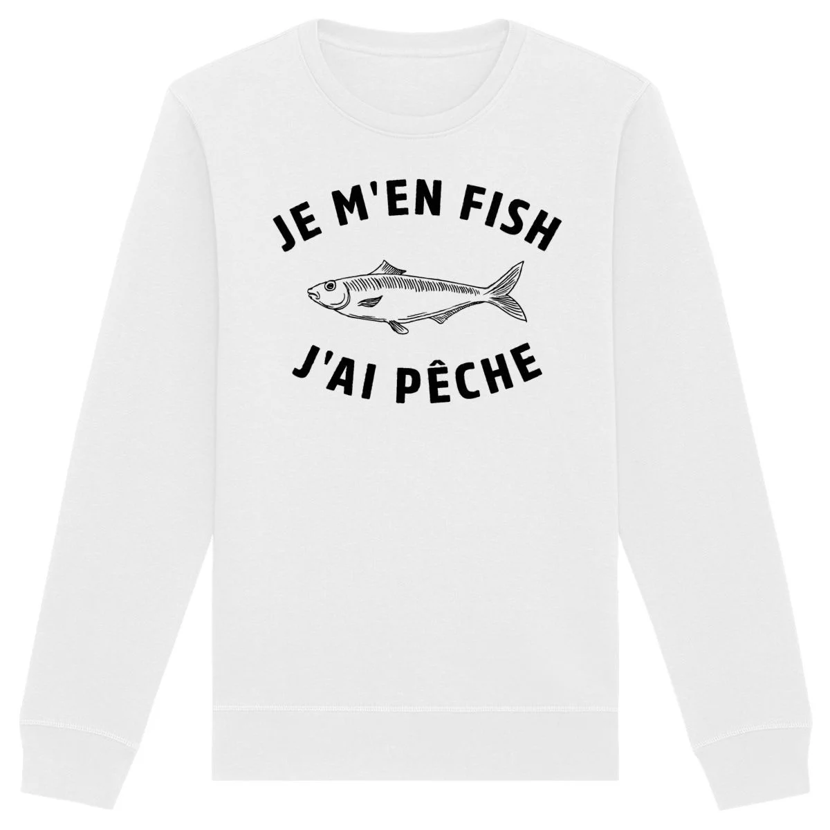 Sweat m’en fish j’ai pêche Unisexe ​Boulangerie Pâtisserie Pain Levain Viennoiseries